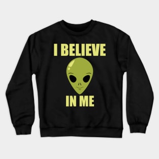 Alien I Believe In Me Crewneck Sweatshirt